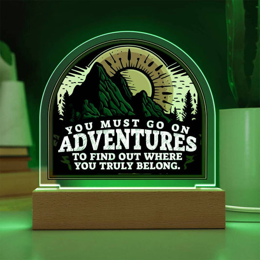 Motivational - You Must Go On Adventures - Dome Shaped Acrylic Plaque - The Shoppers Outlet