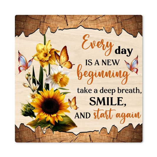 Motivational - Every Day Is A New Beginning - High Gloss Metal Art Prints - The Shoppers Outlet