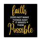 Faith - Does Not Make things Easy It Makes Them Possible - High Gloss Metal Art Prints - The Shoppers Outlet