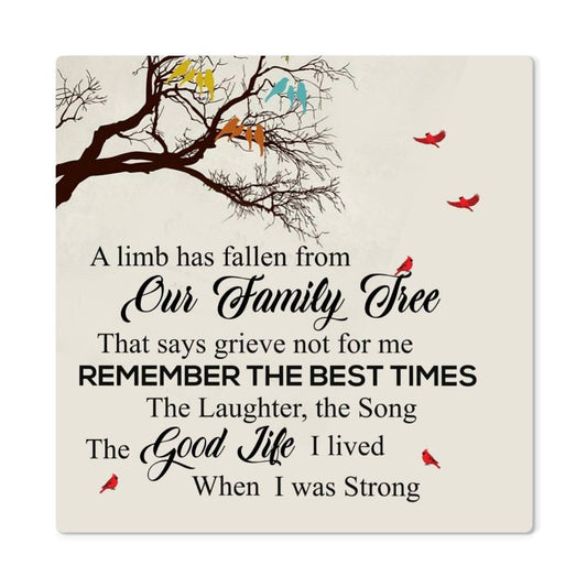 Remembrance - A Limb Has Fallen From Our family Tree - High Gloss Metal Art Prints - The Shoppers Outlet