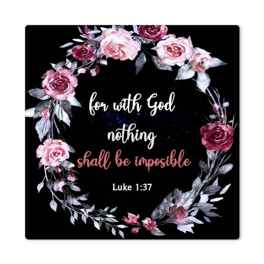 Faith - For With God Nothing Shall Be Imposible - Luke 1:37 - High Gloss Metal Art Prints - The Shoppers Outlet