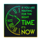 Motivational - If You Are Waiting For The Right Time It's Now - High Gloss Metal Prints - The Shoppers Outlet
