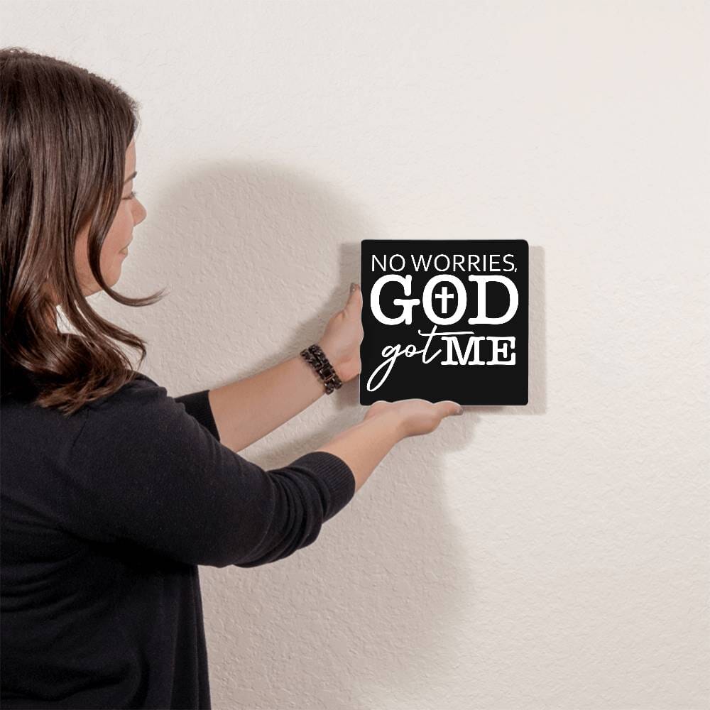Inspirational - No Worries GOD Got Me - High Gloss Metal Art Prints - The Shoppers Outlet