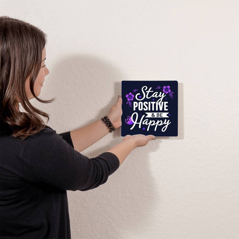 Motivational - Stay Positive & Be Happy - High Gloss Metal Art Prints - The Shoppers Outlet