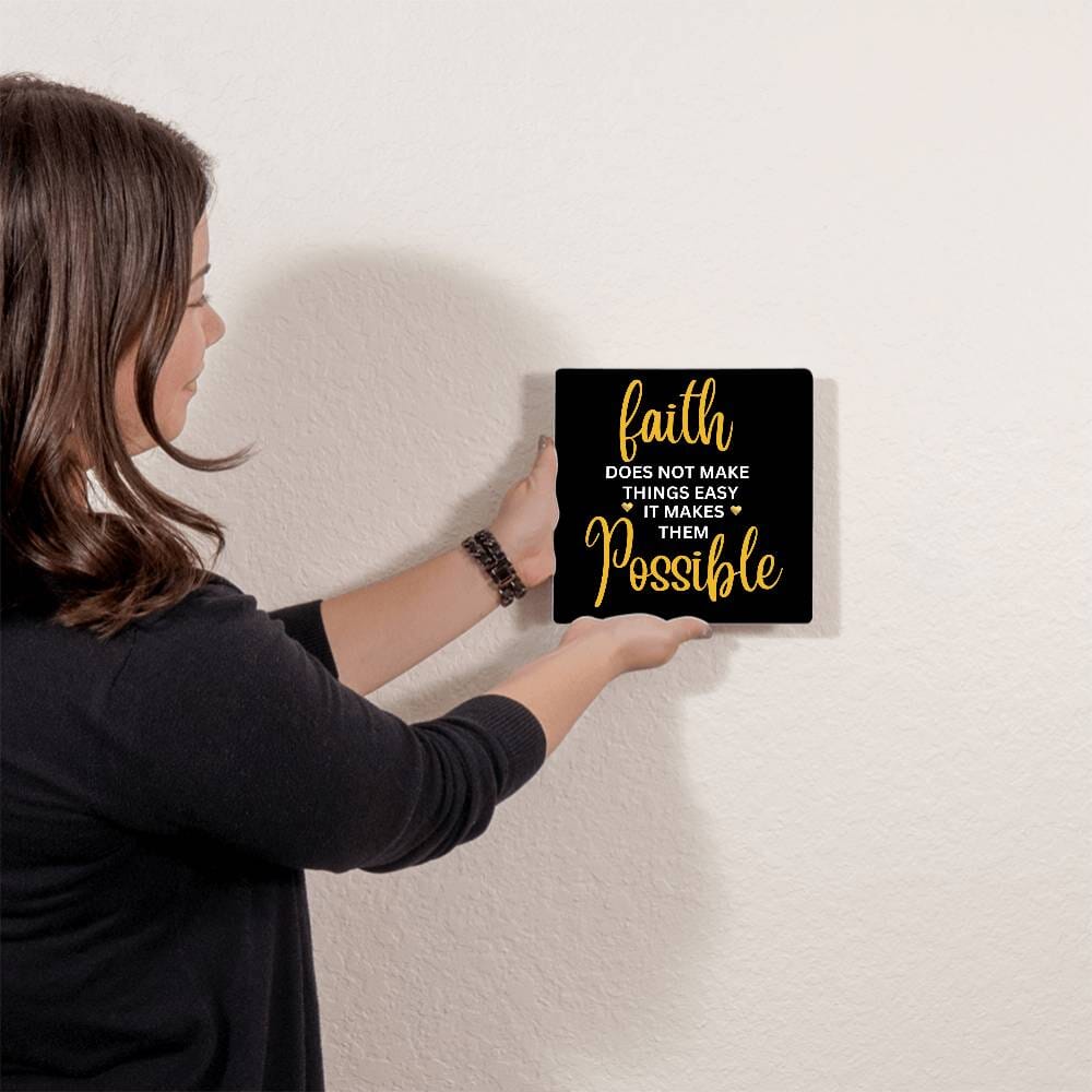 Inspirational - Faith Does Not Make things Easy It Makes Them Possible - High Gloss Metal Art Prints - The Shoppers Outlet