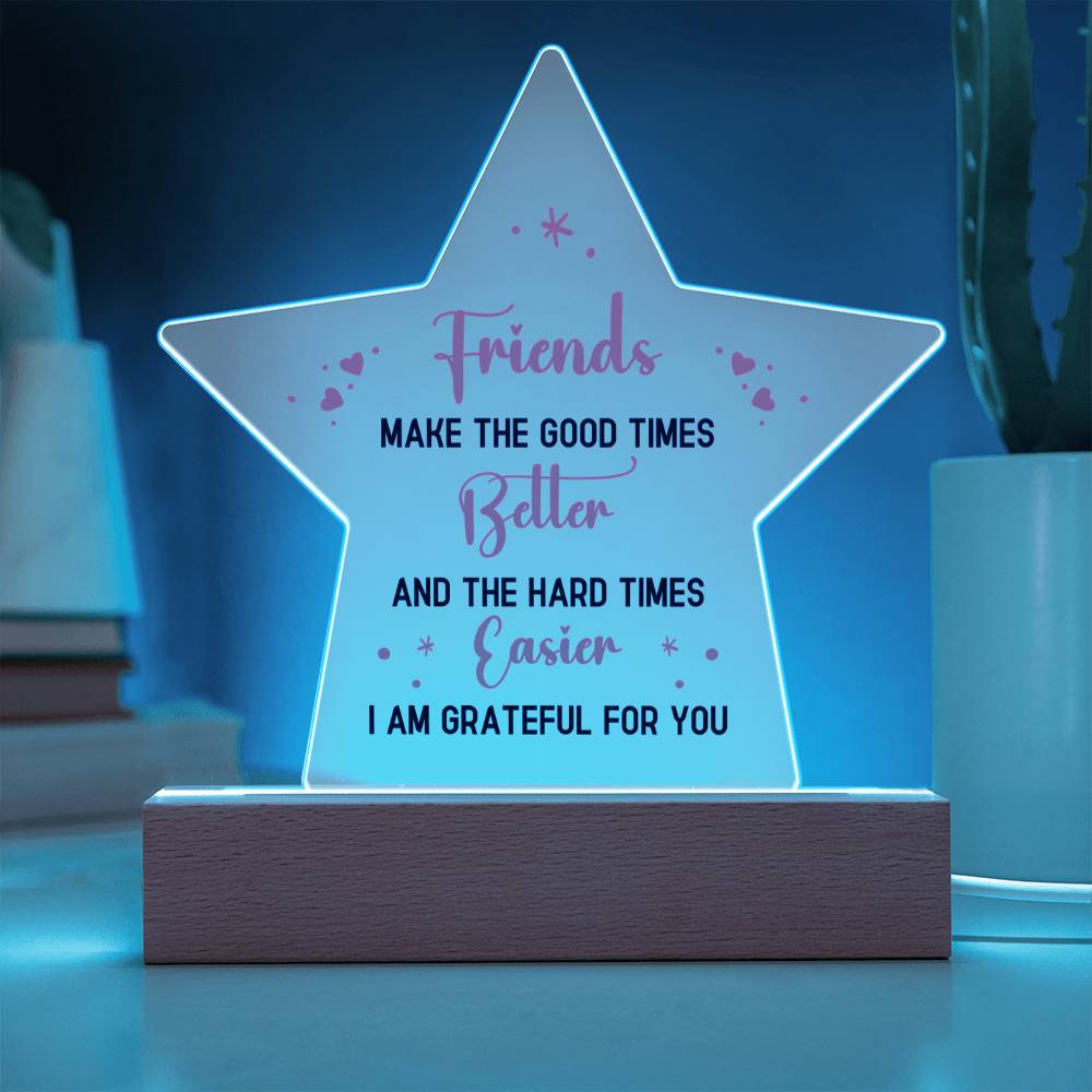 Good Friends - I Am Grateful For You - Printed Star Acrylic Plaque - The Shoppers Outlet