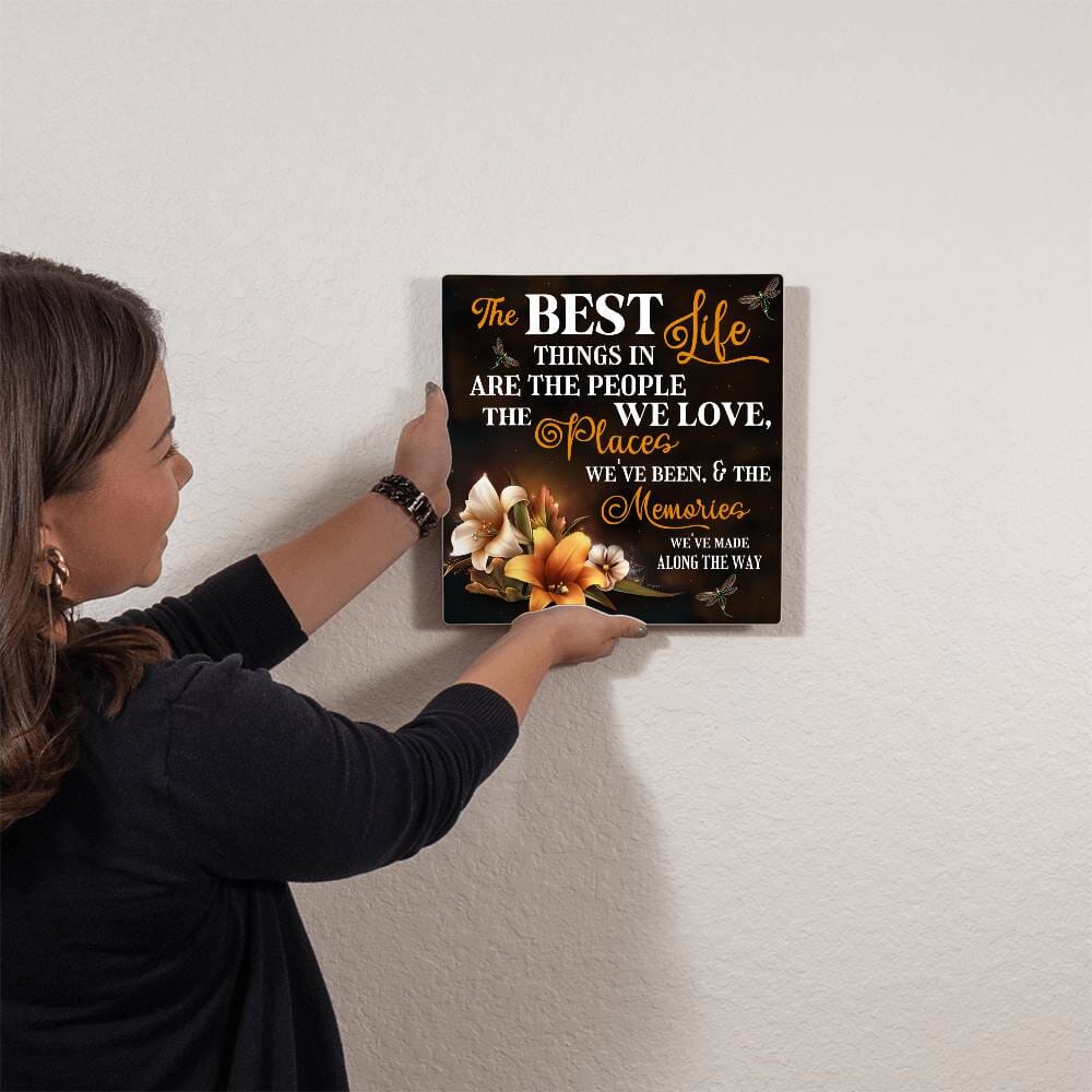 Inspirational - The Best Things In Life - High Gloss Metal Art Prints - The Shoppers Outlet