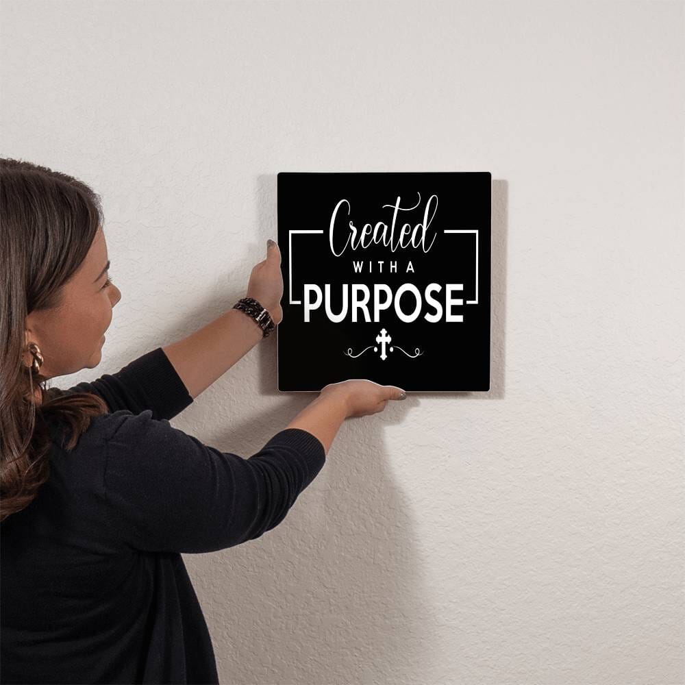 Inspirational - Created With A Purpose - High Gloss Metal Art Prints - The Shoppers Outlet
