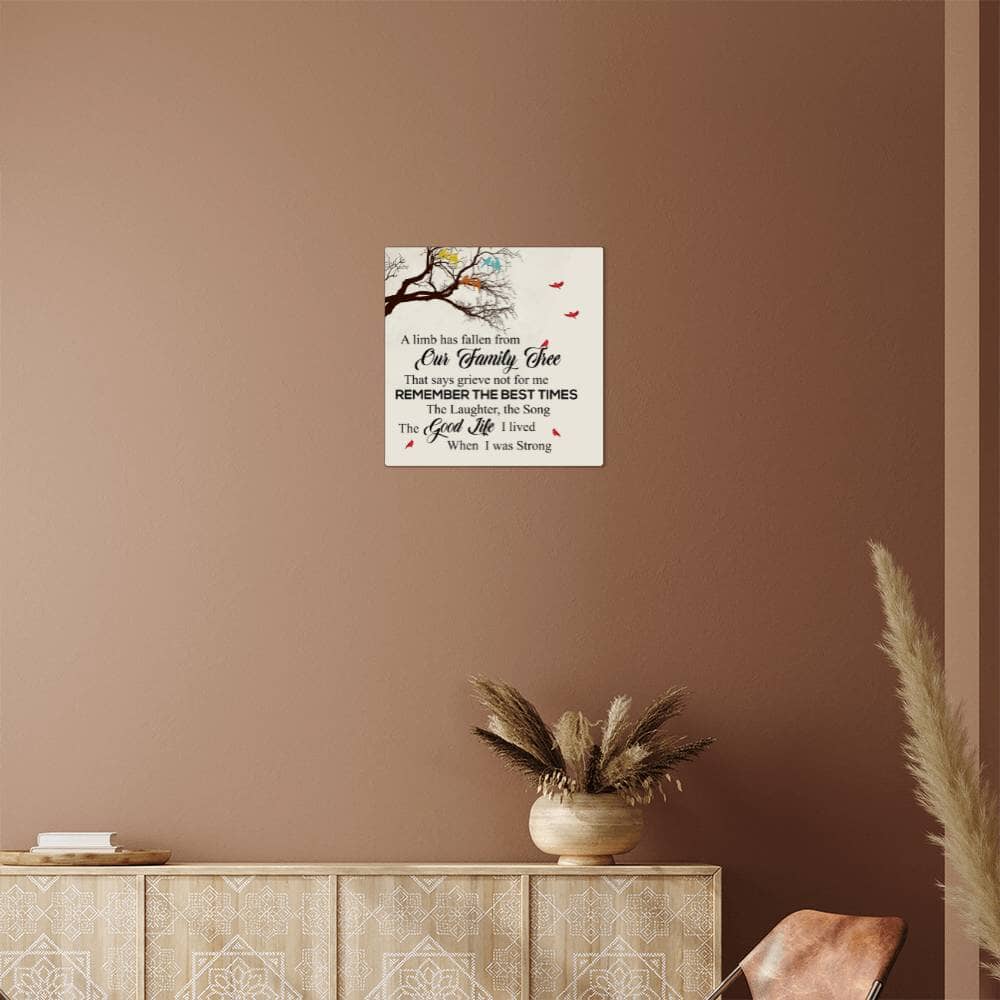 Remembrance - A Limb Has Fallen From Our family Tree - High Gloss Metal Art Prints - The Shoppers Outlet