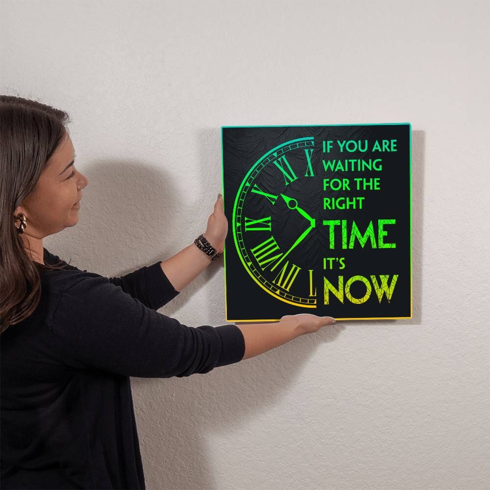Motivational - If You Are Waiting For The Right Time It's Now - High Gloss Metal Art Prints - The Shoppers Outlet