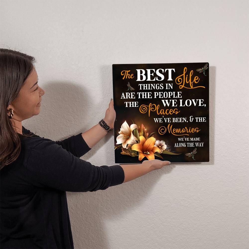 Inspirational - The Best Things In Life - High Gloss Metal Art Prints - The Shoppers Outlet