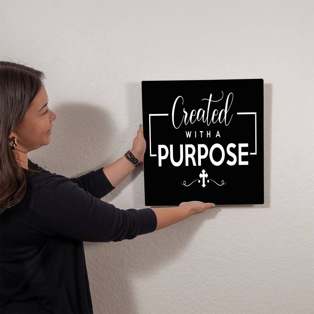 Inspirational - Created With A Purpose - High Gloss Metal Art Prints - The Shoppers Outlet