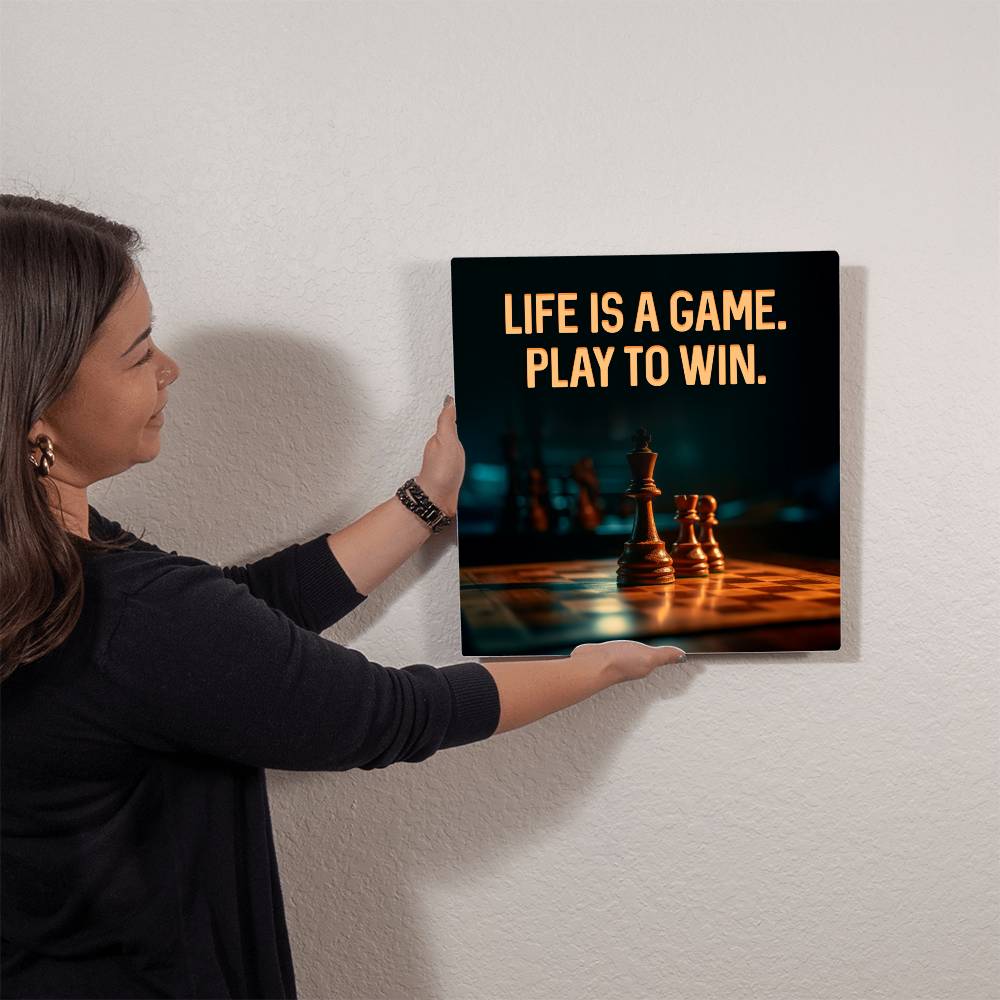 Motivational - Life Is A Game. Play To Win - High Gloss Metal Prints - The Shoppers Outlet