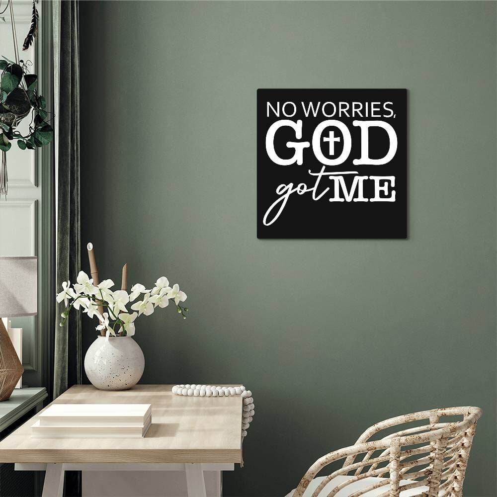 Inspirational - No Worries GOD Got Me - High Gloss Metal Art Prints - The Shoppers Outlet