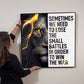 Motivational - Sometime We Need - High Gloss Metal Print - The Shoppers Outlet