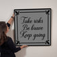 Motivational - Take Risks Be Brave Keep Going - High Gloss Metal Art Prints - The Shoppers Outlet