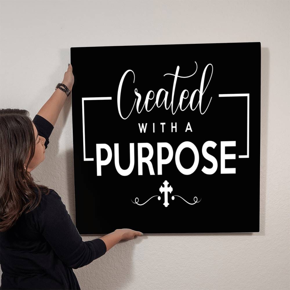 Inspirational - Created With A Purpose - High Gloss Metal Art Prints - The Shoppers Outlet