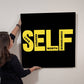 Motivational - SELF - High Gloss Metal Art Prints - The Shoppers Outlet