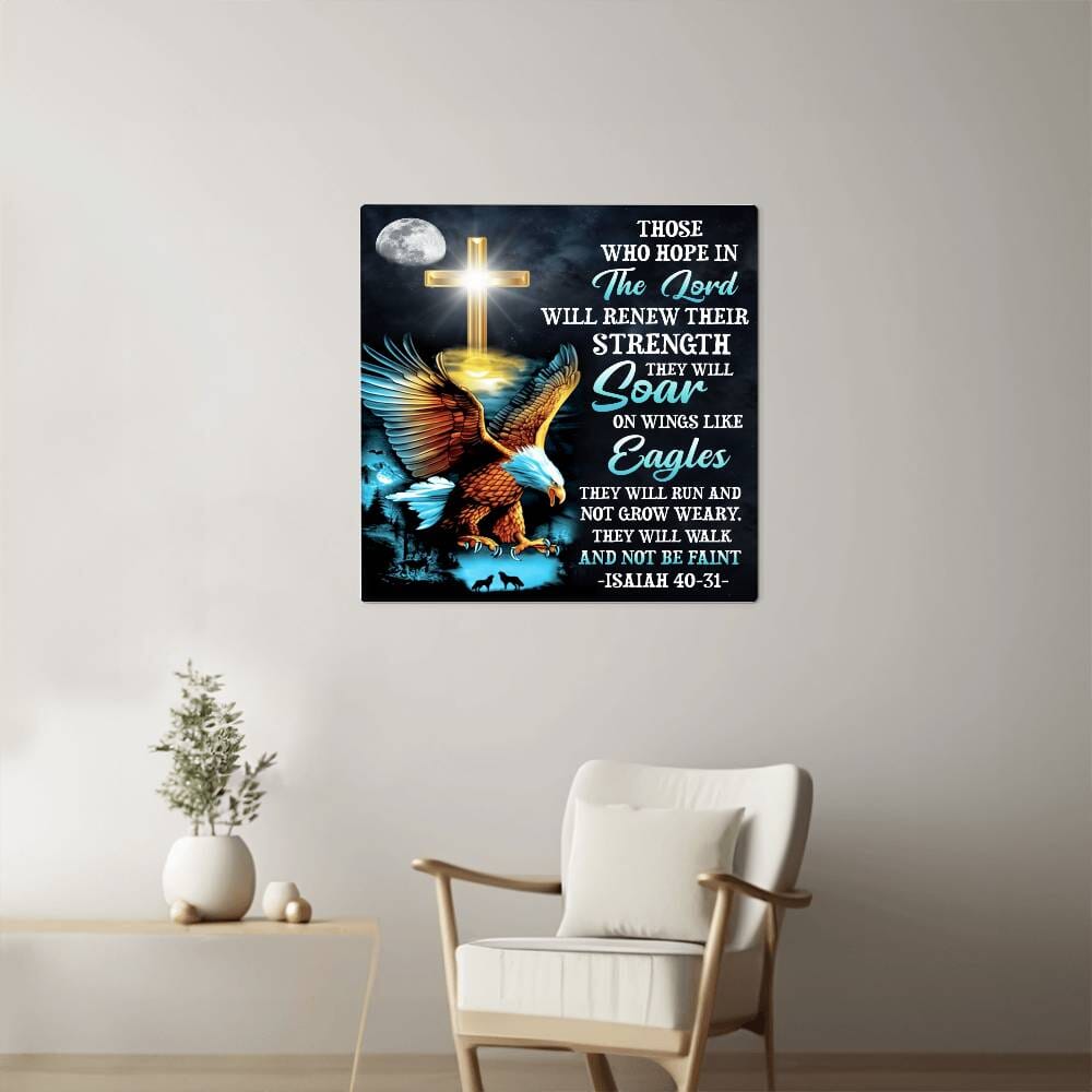 Faith - Those Who Hope In The Lord - Isaiah 40:31 High Gloss Metal Art Prints - The Shoppers Outlet