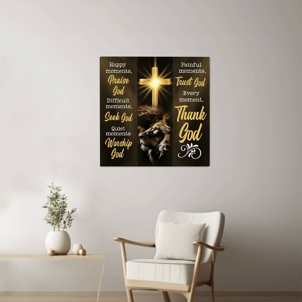 Faith - Every Moment Thank God - High Gloss Metal Art Prints - The Shoppers Outlet