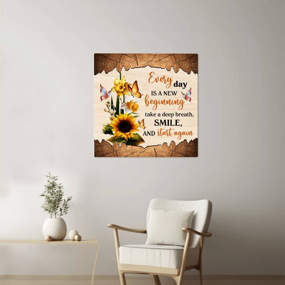 Motivational - Every Day Is A New Beginning - High Gloss Metal Prints - The Shoppers Outlet