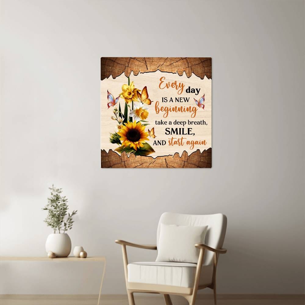 Motivational - Every Day Is A New Beginning - High Gloss Metal Art Prints - The Shoppers Outlet