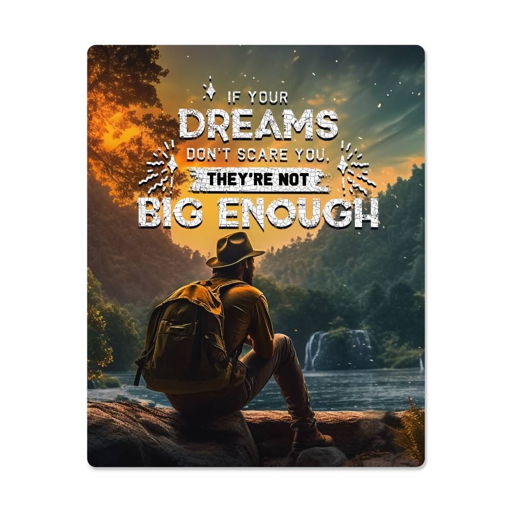 Motivational - If Your Dreams Don't Scare You - High Gloss Metal Art Prints - The Shoppers Outlet
