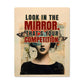 Motivational - Look In The Mirror That's Your Competition - High Gloss Metal Art Prints - The Shoppers Outlet