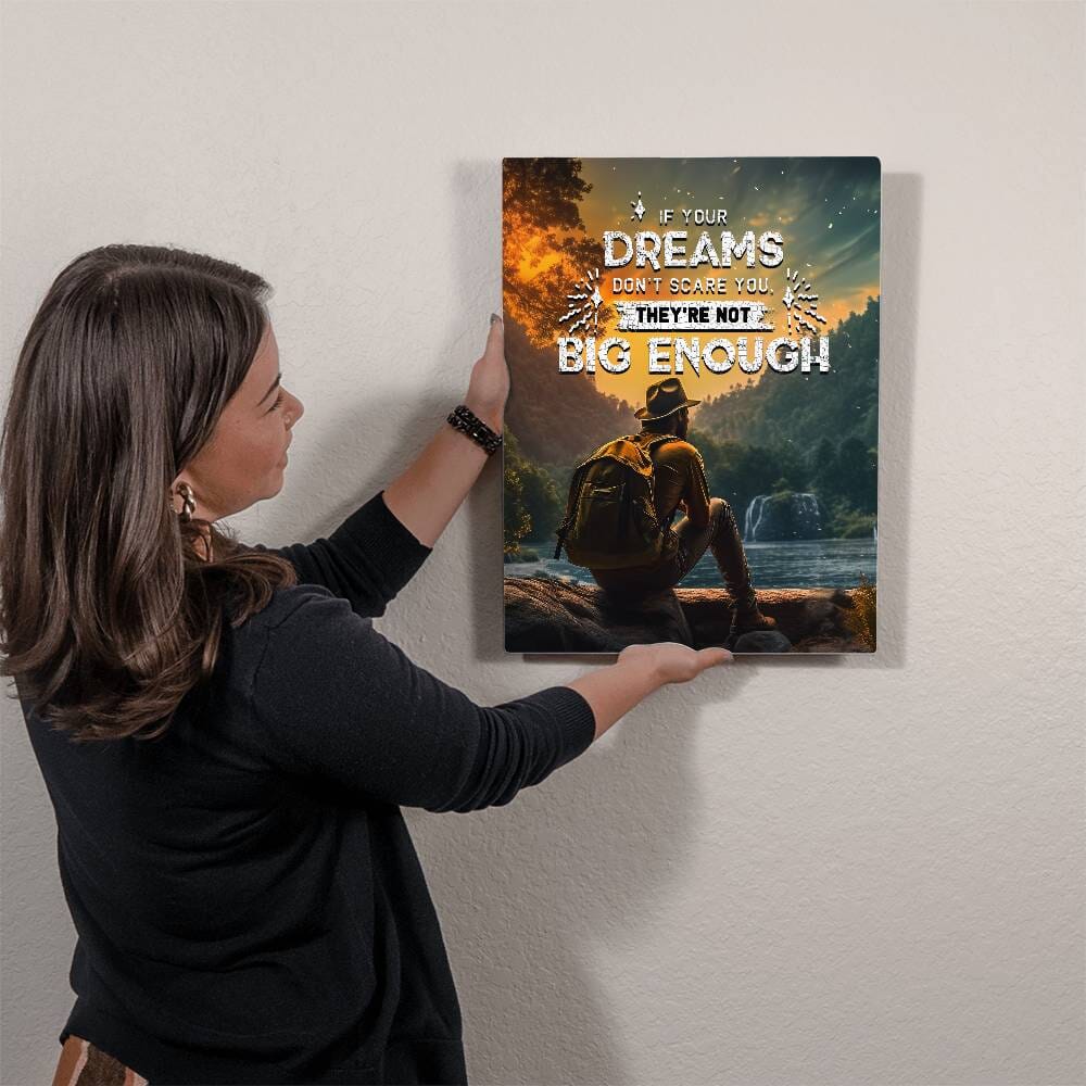 Motivational - If Your Dreams Don't Scare You - High Gloss Metal Art Prints - The Shoppers Outlet