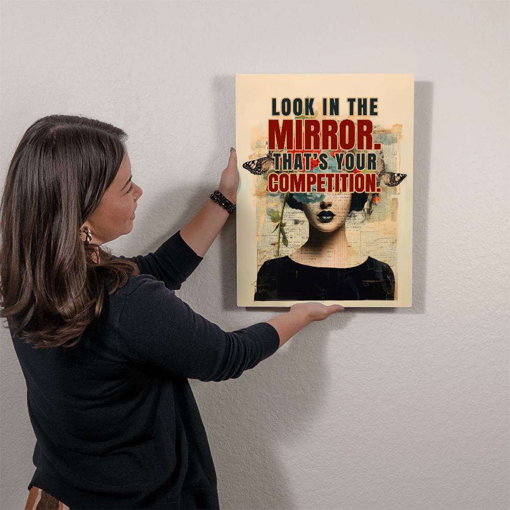 Motivational - Look In The Mirror That's Your Competition - High Gloss Art Prints - The Shoppers Outlet