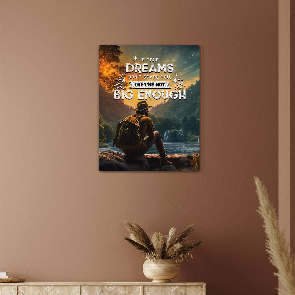 Motivational - If Your Dreams Don't Scare You - High Gloss Metal Art Prints - The Shoppers Outlet