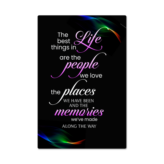 Inspirational - The Best Things In Life Are - High Gloss Metal Art Print - The Shoppers Outlet