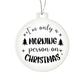 Funny - Holiday Ornament - I'M ONLY A MORNING PERSON ON CHRISTMAS - Personalized Acrylic Ornament - The Shoppers Outlet