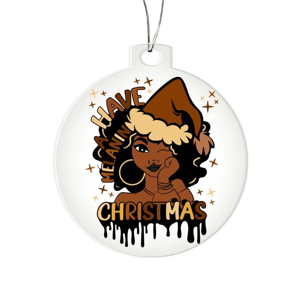Holiday Ornament - Have A Melanin Christmas - Personalized Acrylic Ornaments - The Shoppers Outlet