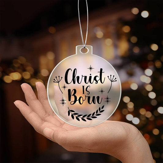 Inspirational - Holiday Ornament - CHRIST IS BORN- Personalized Acrylic Ornament - The Shoppers Outlet