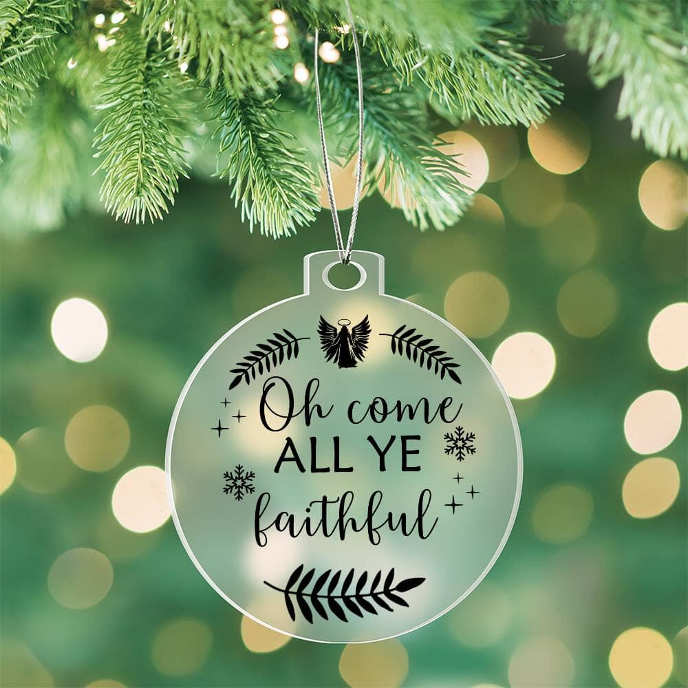 Inspirational - Holiday Ornament - OH COME ALL YE FAITHFUL - Personalized Acrylic Ornament - The Shoppers Outlet