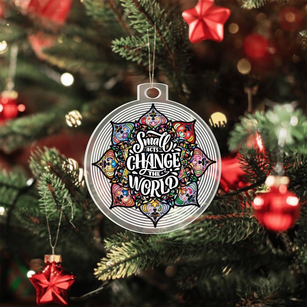 Inspirational - Holiday Ornament - Small Acts Change The World - Personalized Acrylic Ornament - The Shoppers Outlet