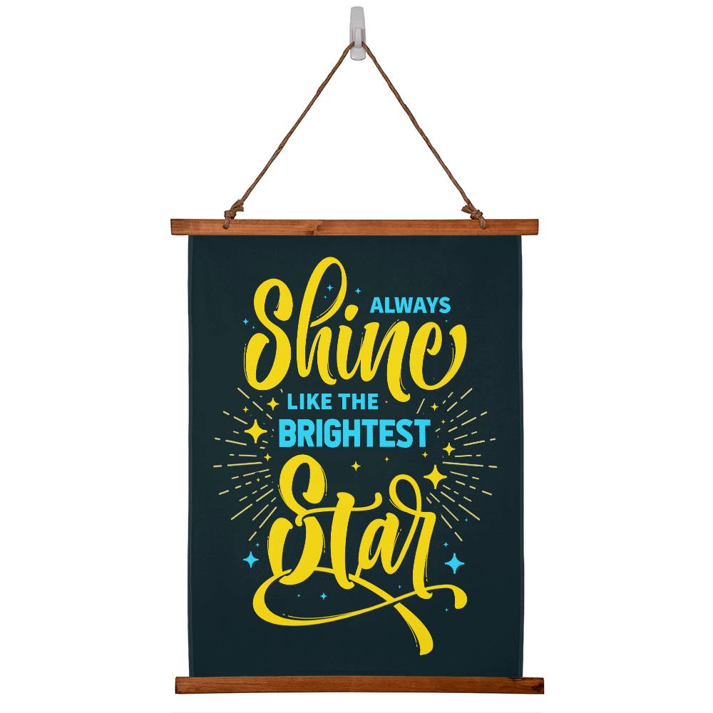 Motivational - Always Shine Like The Brightest Star - Wood Framed Wall Tapestry - Vertical Design - The Shoppers Outlet