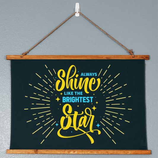 Motivational - Always Shine Like The Brightest Star - Wood Frame Wall Tapestry - Horizontal Design - The Shoppers Outlet