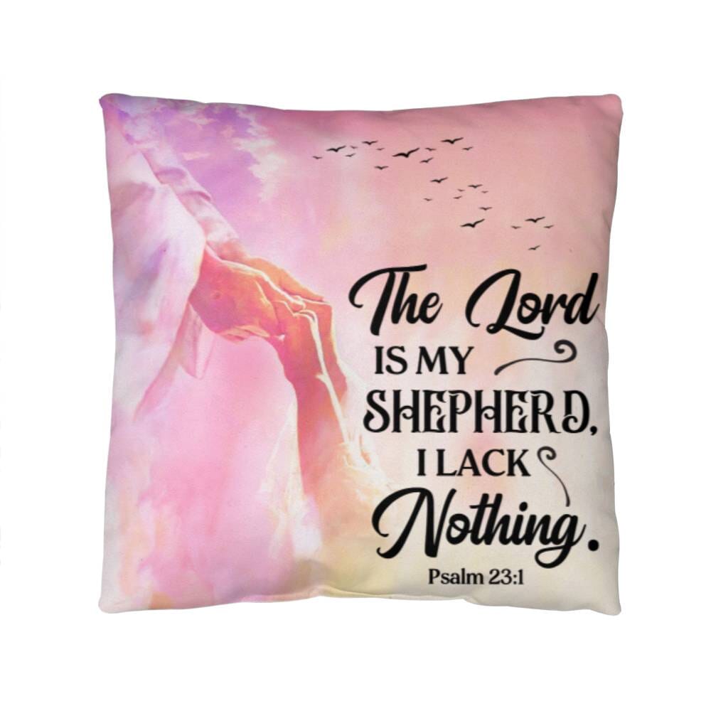 Faith - The Lord Is My Shepherd I Lack Nothing - Psalm 23:1 - Classic Throw Pillows - The Shoppers Outlet