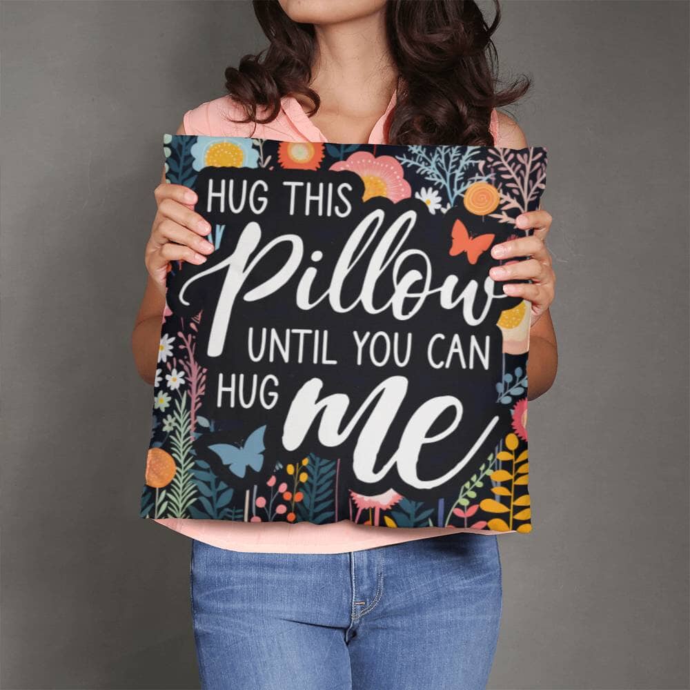 Hug This Pillow Until You Can Hug Me - Classic Throw Pillows - The Shoppers Outlet