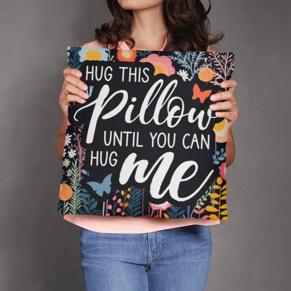 Hug This Pillow Until You Can Hug Me - Classic Throw Pillows - The Shoppers Outlet