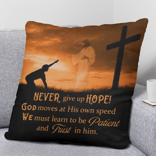 Inspirational  - Never Give Up Hope - Classic Throw Pillows - The Shoppers Outlet