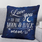 Gift For Mom - Love You To The Moon and Back Mom - Classic Throw Pillows - The Shoppers Outlet