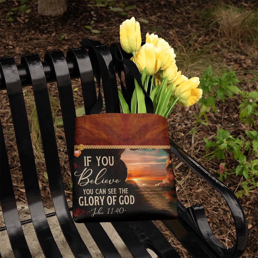 Faith - If You Believe You Can See The Glory Of God - John 11:40 - Classic Tote Bag - The Shoppers Outlet