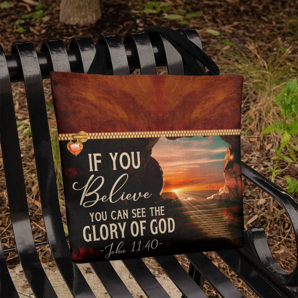 Faith - If You Believe You Can See The Glory Of God - John 11:40 - Classic Tote Bag - The Shoppers Outlet