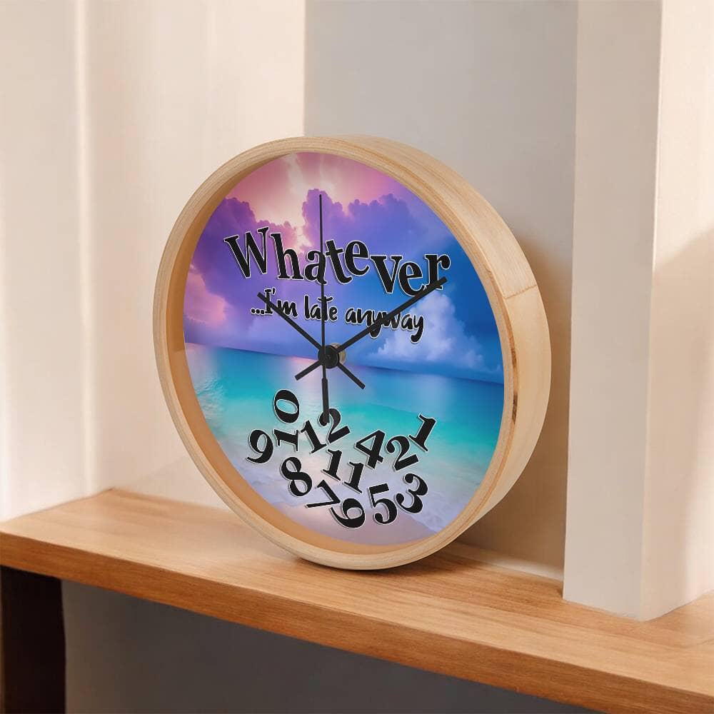 Whatever - I'm Late Anyway - Wood Frame Wall Clock - The Shoppers Outlet