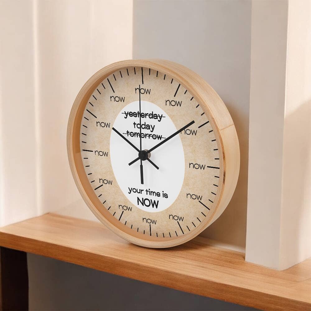 Today Your Time Is Now - Wood Frame Wall Clock - The Shoppers Outlet