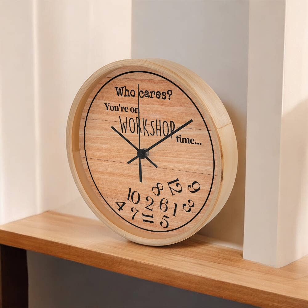 Who Cares You're On Workshop Time - Wood Frame Wall Clock - The Shoppers Outlet