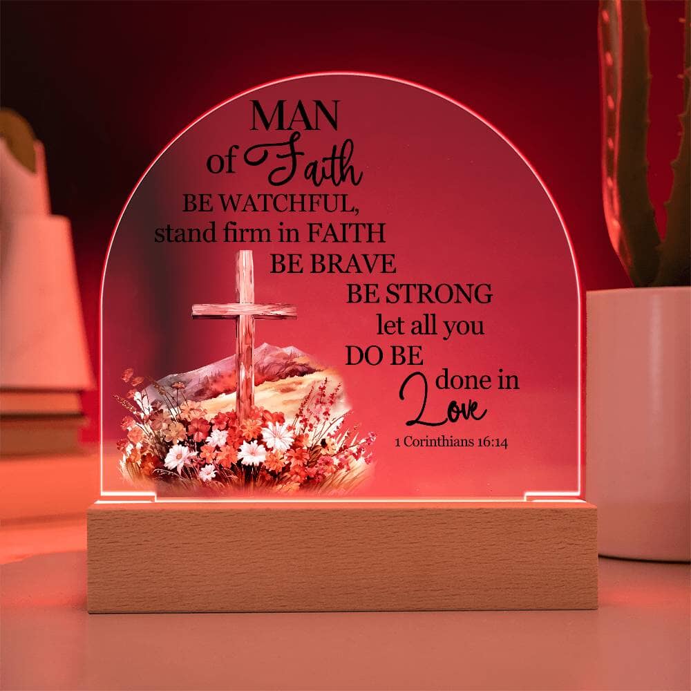 Faith - Man Of Faith - 1 Corinthians 16:14 - Dome Acrylic Plaque - The Shoppers Outlet